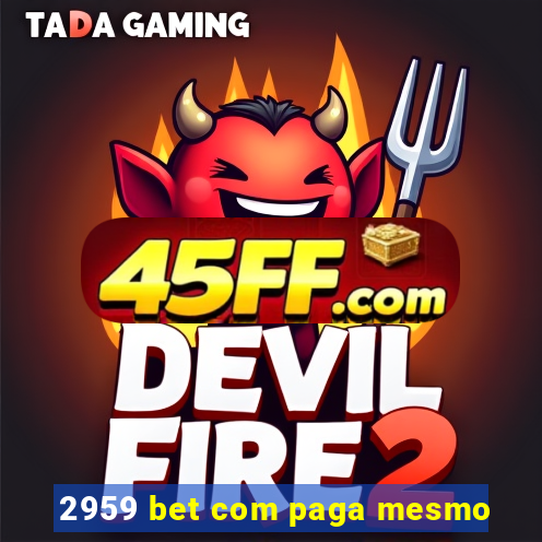 2959 bet com paga mesmo